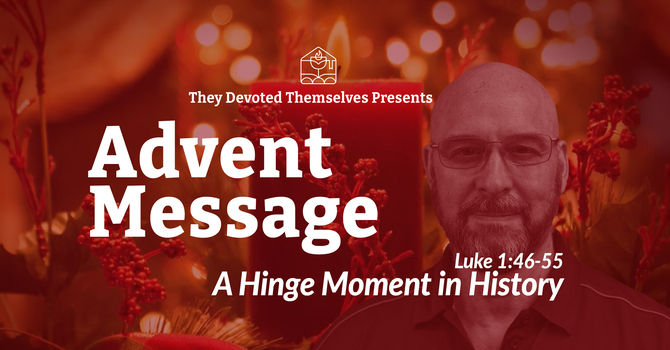 Luke 1:46-55 |  Mary’s Song: Why Christmas Changed Everything (Advent Week 3)