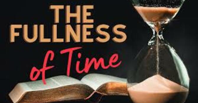 Fullness of Time
