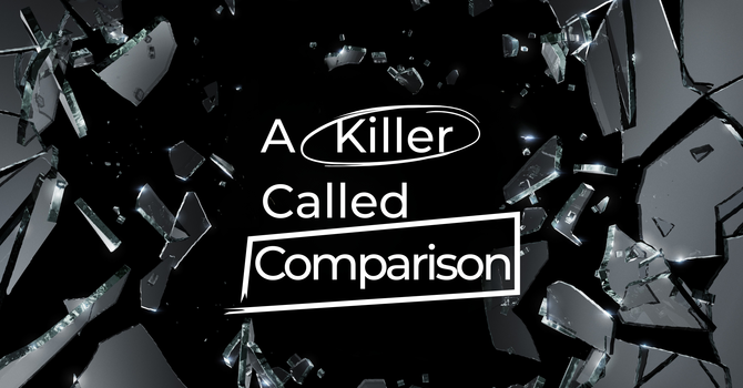 A Killer Called Comparison