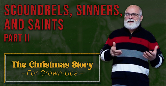 Sinners, Scoundrels, and Saints, Part 2