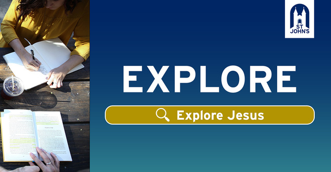 Explore Jesus (Part 1)