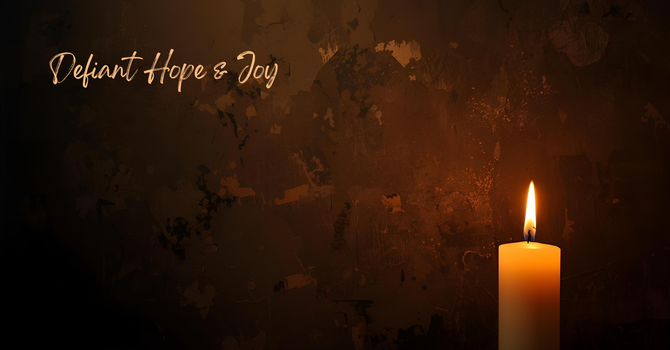Defiant Hope & Joy