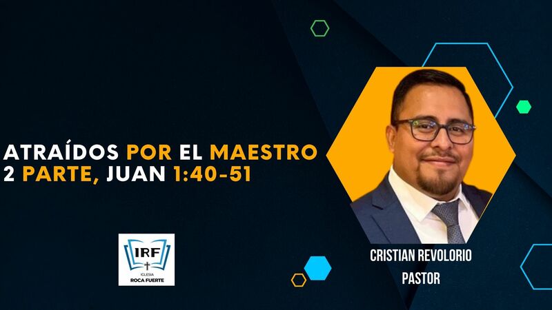 Atraídos por el Maestro. Parte 2.  Juan 1:40 51