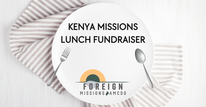 Kenya Mission Lunch Fundraiser 