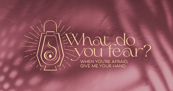 Advent 4 - What Do You Fear?