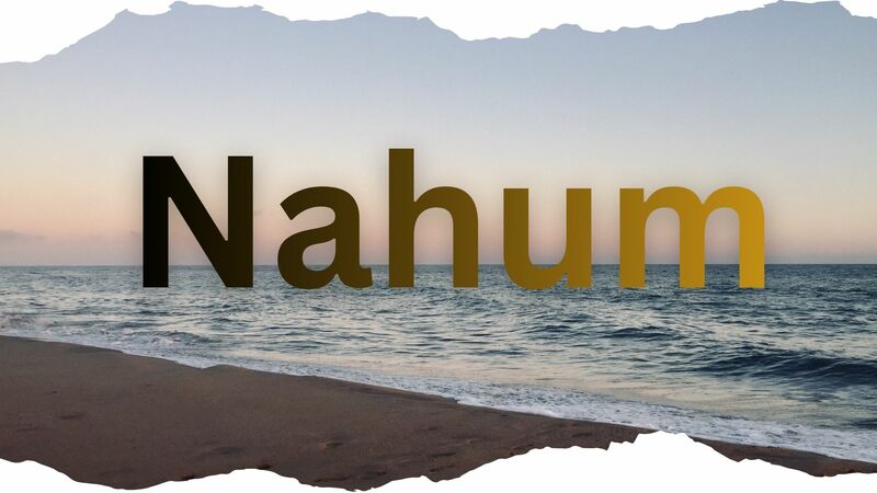 Journey Through the Word - Nahum