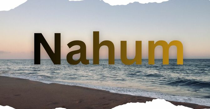 Journey Through the Word - Nahum