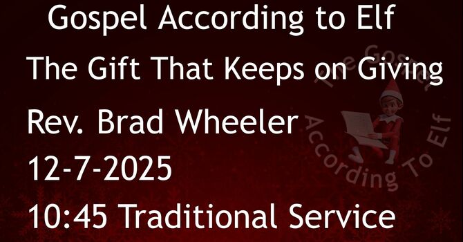 12-7-2025: The Gift That Keeps on Giving - 10:45 Traditional service