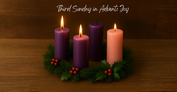 Service of the Word: 3rd Sunday in Advent: Joy