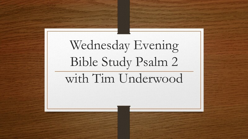 Wednesday Evening Bible Study - Psalm 2