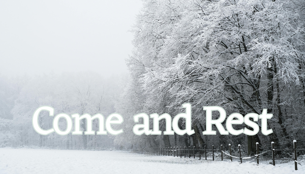 Come and Rest