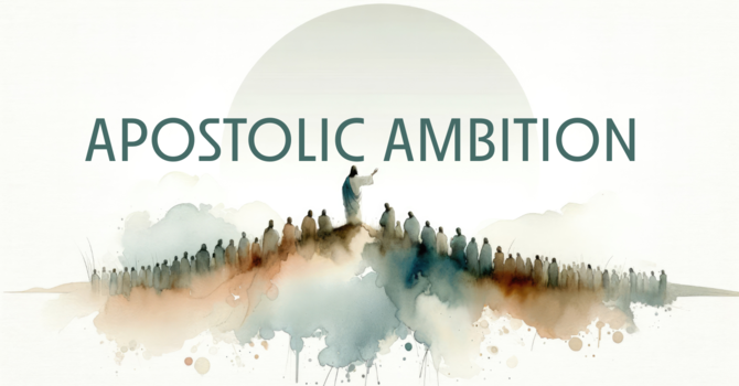 Apostolic Ambition  