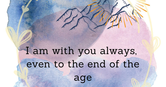 Fear not, I am with you always - SERMON