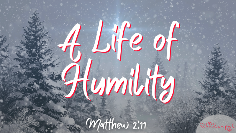 A Life of Humility