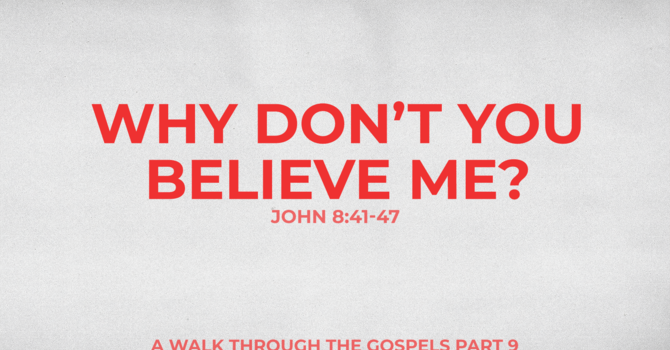 Why Don't You Believe?