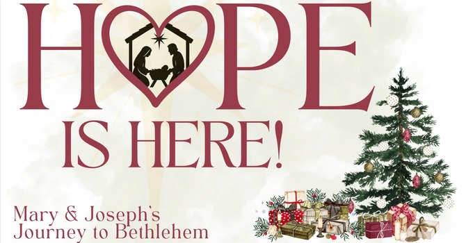 Hope Is Here: Mary & Joseph's Journey to Bethlehem