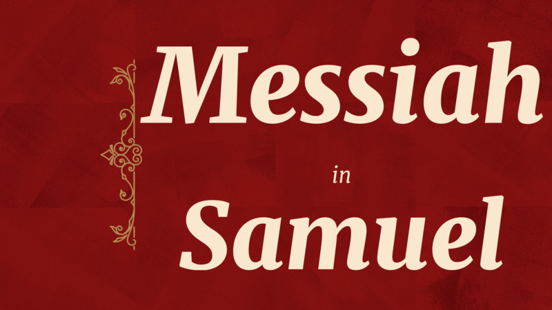 Advent 2025 | Messiah in Samuel