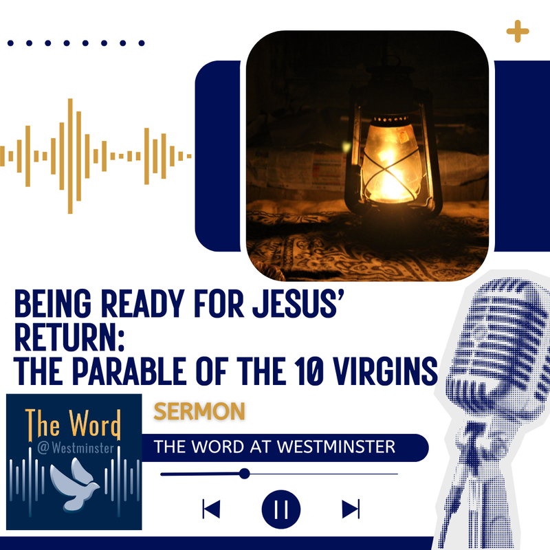 Being Ready for Jesus’ Return: The Parable of the 10 Virgins (sermon)