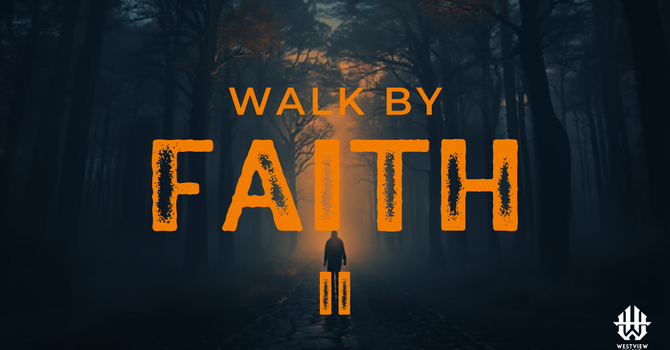 #49 Walk by Faith, Pt. 2