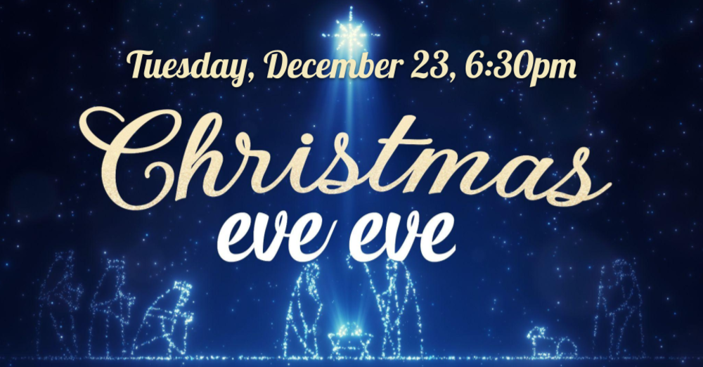 Christmas Eve-Eve Service