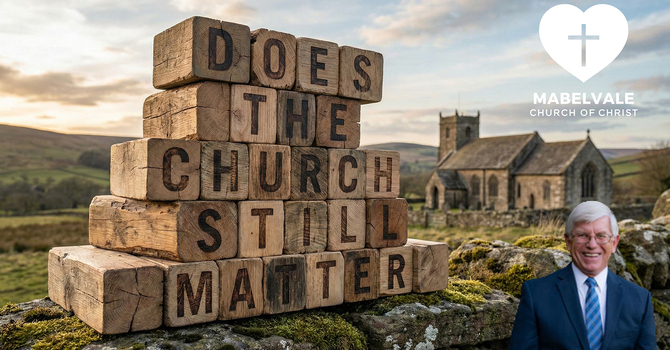 DOES THE CHURCH STILL MATTER?