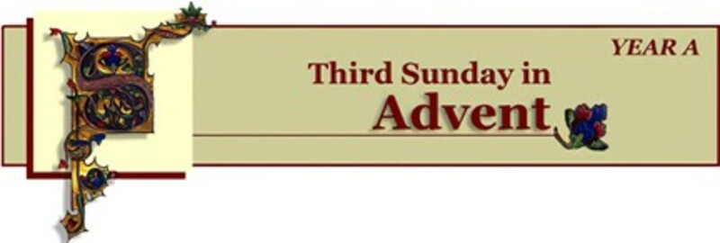 The Third Sunday of Advent, Year A