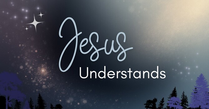 Jesus Understands