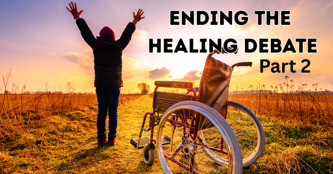 Ending the Healing Debate (Part 2)