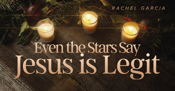 Even the Stars Say Jesus is Legit