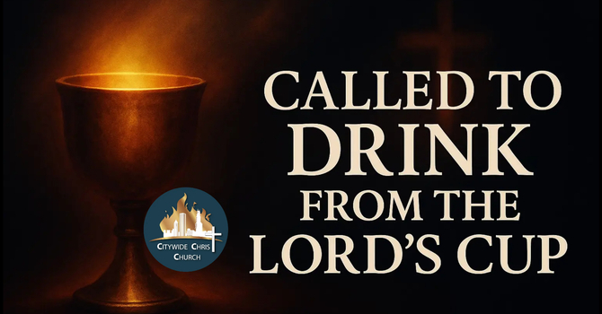 CALLED TO DRINK FROM THE LORD'S CUP