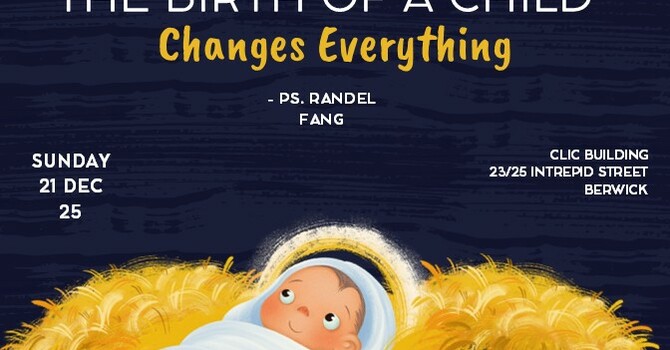 This Week's Sermon: "THE BIRTH OF A CHILD CHANGES EVERYTHING" by Ps Randel Fang image