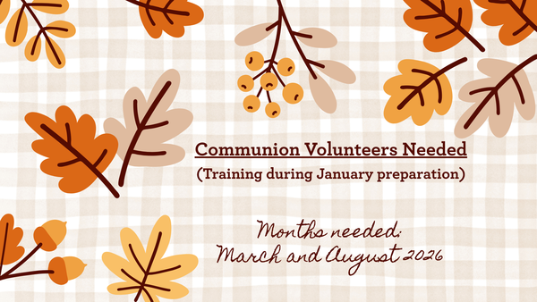 Volunteers Needed For Communion! 