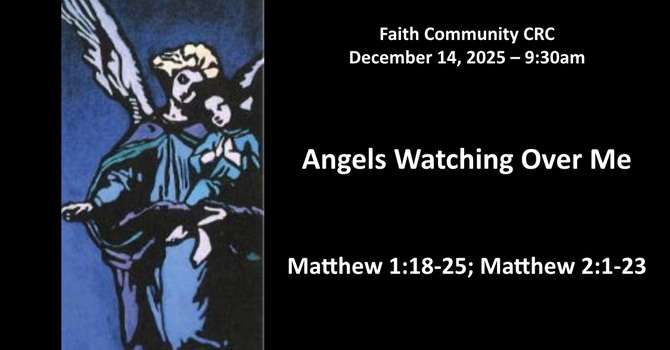 “Angels Watching Over Me” December 14 2025 A.M. Service
