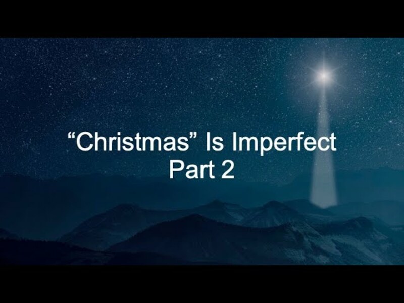 "Christmas" is Imperfect Part 2