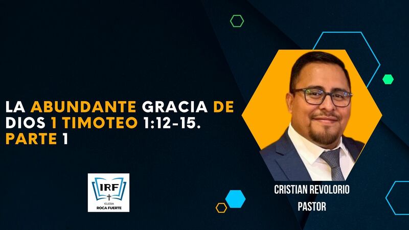 La abundante gracia de Dios  1 Timoteo 1:12-15. Parte 1