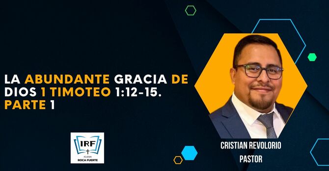 La abundante gracia de Dios  1 Timoteo 1:12-15. Parte 1