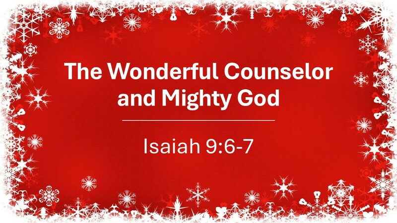 The Wonderful Counselor and Mighty God