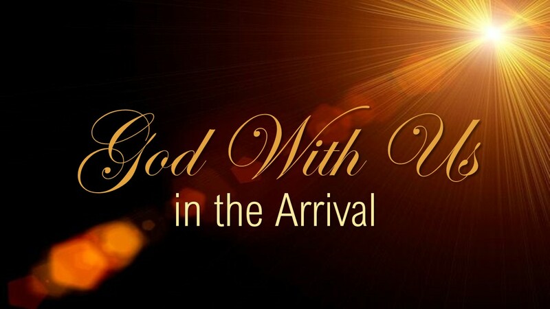 God With Us in the Arrival