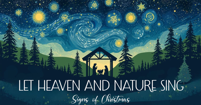 Heaven and Nature Sing: Signs of Christmas