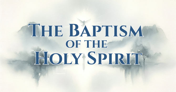 The Baptism of the Holy Spirit