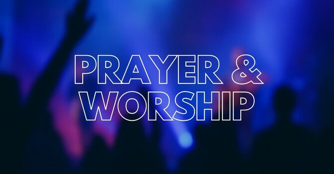 Prayer and Worship