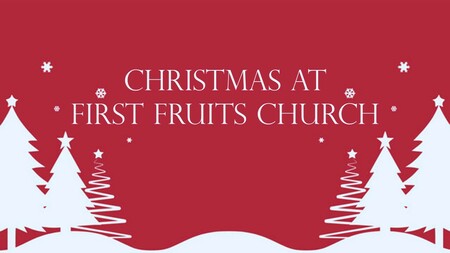 Christmas at First Fruits Church