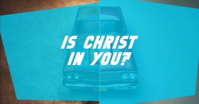 Is Christ In You?