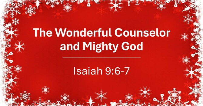 The Wonderful Counselor and Mighty God