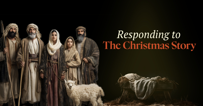 Responding to the Christmas Story