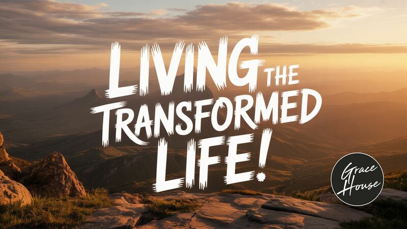 Living the Transformed Life!