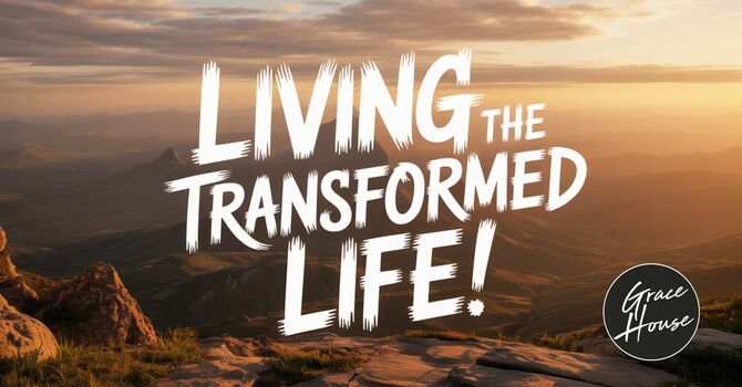Living the Transformed Life!