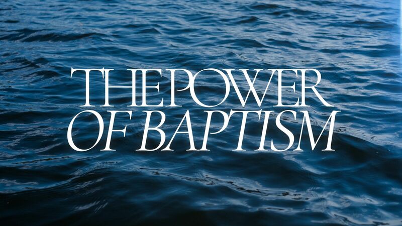 The Power of Baptism