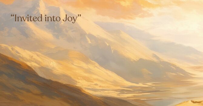 "Invited into Joy"