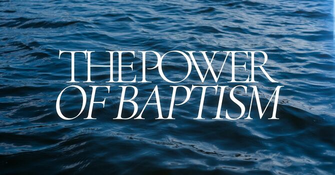 The Power of Baptism